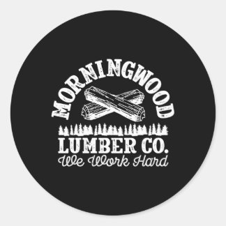 Morning Wood Lumber Company For Lumberjack Carpent Classic Round Sticker