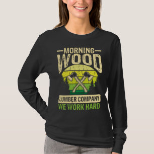 Morning wood lumber company wilderness axeman T-Shirt
