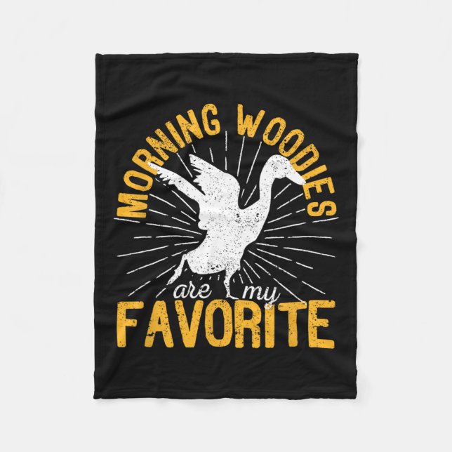Morning Woodies Are My Favourite Duck Hunting Hunt Fleece Blanket (Front)