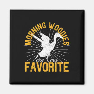 Morning Woodies Are My Favourite Duck Hunting Hunt Magnet