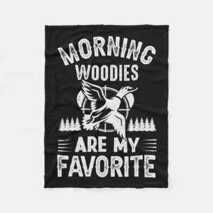 Morning Woodies My Favourite Duck Hunting  Fleece Blanket