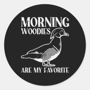 Morning Woody My Favourite Duck Hunting Funny Hunt Classic Round Sticker