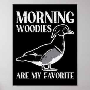 Morning Woody My Favourite Duck Hunting Funny Hunt Poster