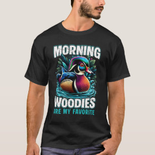 Morning Woody My Favourite Duck Hunting Funny Hunt T-Shirt