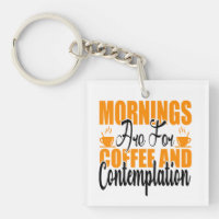 Mornings Are For Coffee And Contemplation