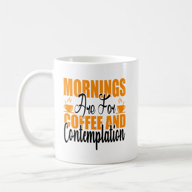 Mornings Are For Coffee And Contemplation Mug (Left)