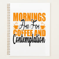 Mornings Are For Coffee And Contemplation