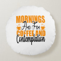 Mornings Are For Coffee And Contemplation