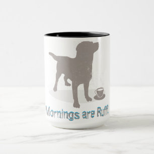 "Mornings are Ruff!" with Dog Coffee Mug