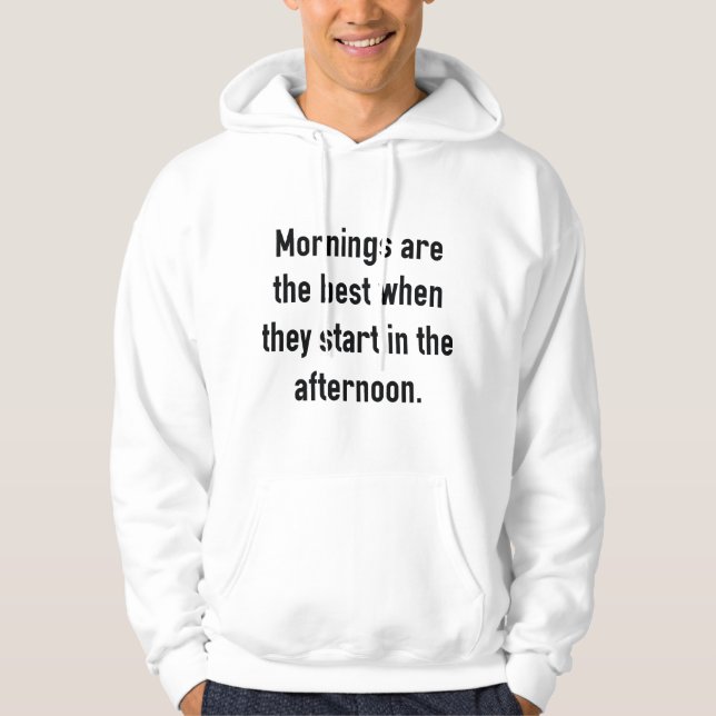 Mornings Are The Best Hoodie (Front)