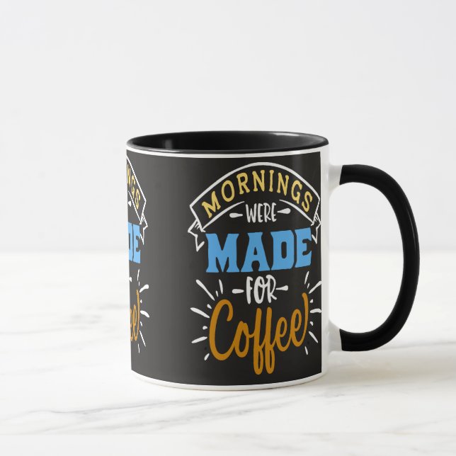  Mornings were Made for Coffee Mug (Right)