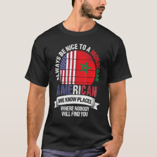 Moroccan American We know Places where Country Mor T-Shirt