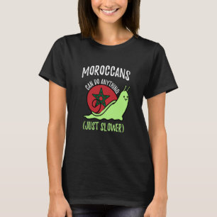 Moroccans Can Do Anything Just Slower Morocco T-Shirt