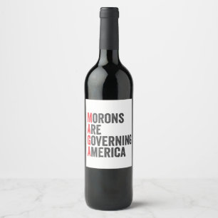 Morons Are Governing America 4th of July  Wine Label