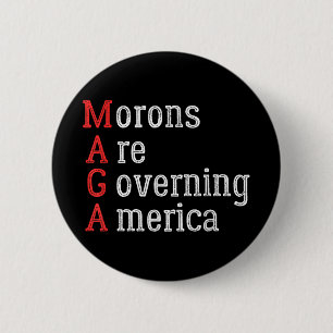 Morons Are Governing America Anti Trump  6 Cm Round Badge