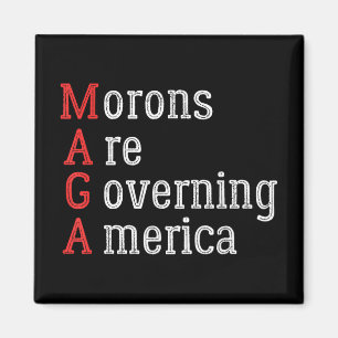Morons Are Governing America Anti Trump  Magnet