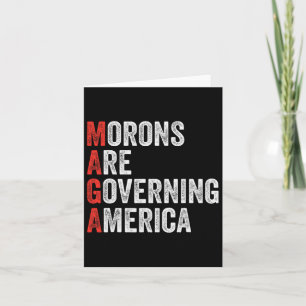 Morons Are Governing America Anti Trump Political  Card