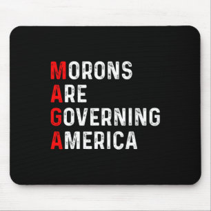 Morons Are Governing America Anti Trump Political  Mouse Pad
