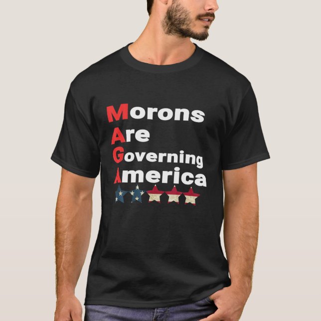 Morons Are Governing America Anti Trump Political  T-Shirt (Front)