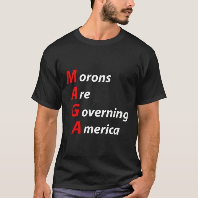 Morons Are Governing America Anti Trump Political  T-Shirt (Front)