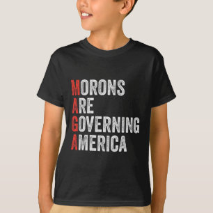Morons Are Governing America Anti Trump Political T-Shirt