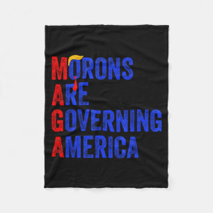 Morons Are Governing America Funny Trump 2024 _3 Fleece Blanket
