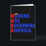 Morons Are Governing America Funny Trump 2024 _4  Card<br><div class="desc">Morons Are Governing America Funny Trump 2024 _4</div>