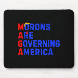 Morons Are Governing America Funny Trump 2024 _4 Mouse Pad