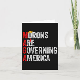 Morons Are Governing America Funny Trump 2024  Card