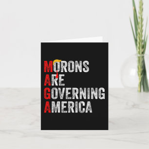 Morons Are Governing America Funny Trump 2024  Card
