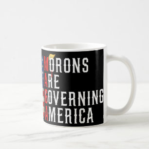Morons Are Governing America Funny Trump 2024 Coffee Mug
