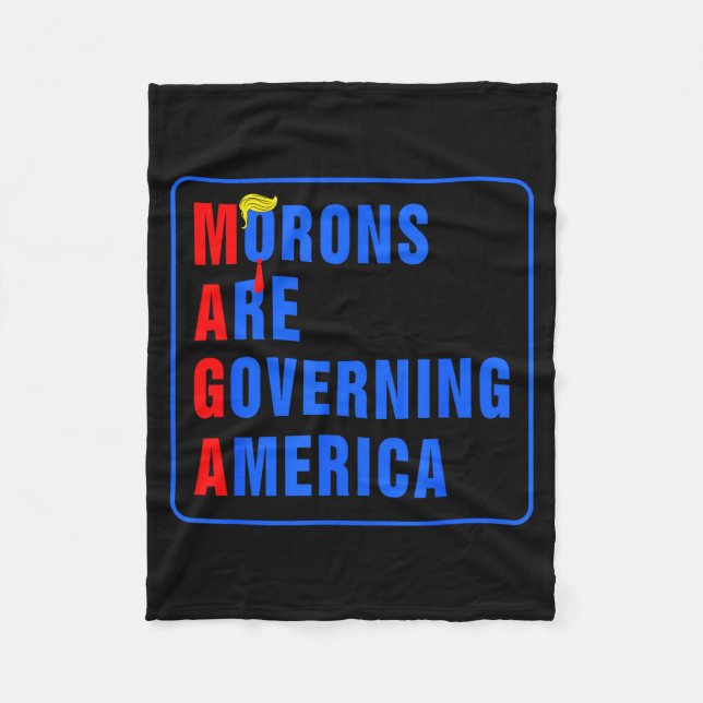 Morons Are Governing America Funny Trump 2024  Fleece Blanket (Front)