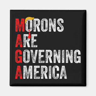 Morons Are Governing America Funny Trump 2024  Magnet
