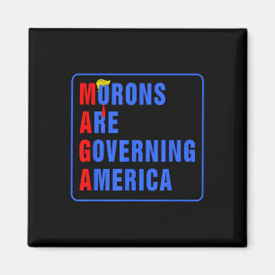 Morons Are Governing America Funny Trump 2024 Magnet