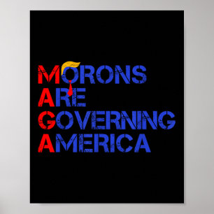 Morons Are Governing America Funny Trump 2024  Poster