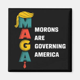 Morons Are Governing America Trump Funny _1 Magnet