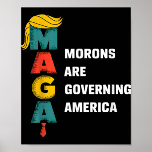 Morons Are Governing America Trump Funny _1  Poster