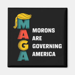 Morons Are Governing America Trump Funny Magnet