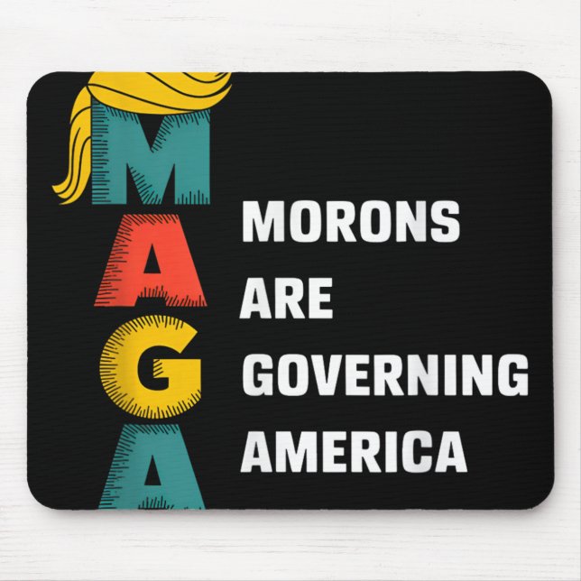 Morons Are Governing America Trump Funny  Mouse Pad (Front)