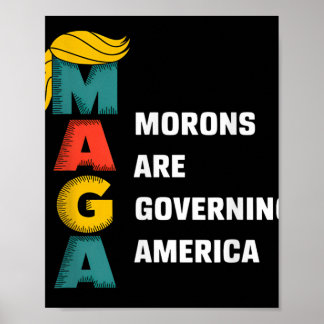 Morons Are Governing America Trump Funny Poster
