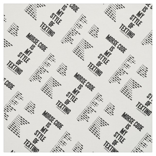 Morse Code Is My Style Of Texting Intl Morse Code Fabric (Swatch)