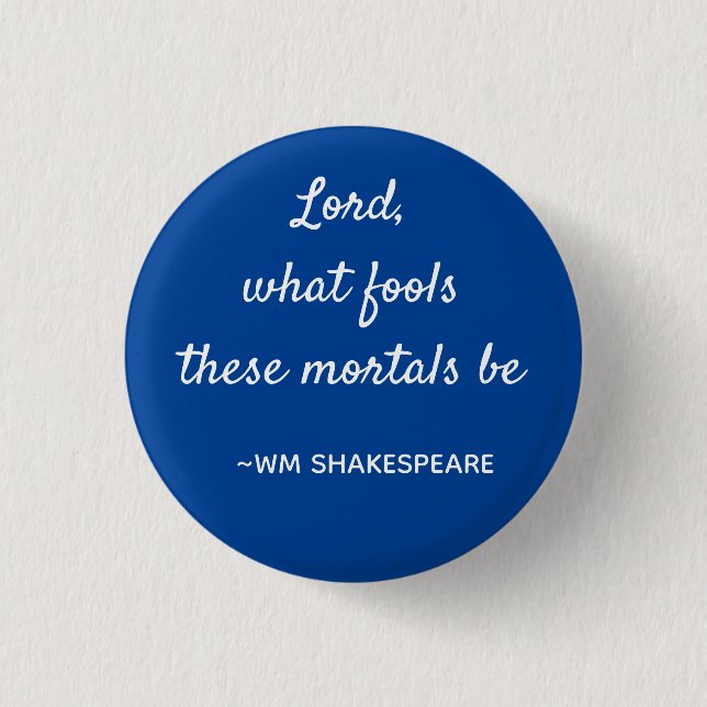 Mortal Fools Shakespeare Quote Blue and White 3 Cm Round Badge (Front)