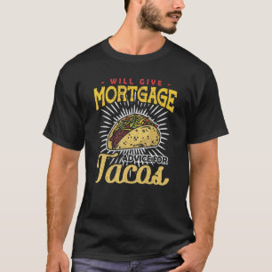 Mortgage Advice Tacos Mortgage Loan Officer 3 T-Shirt