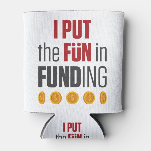 Mortgage Broker Loan Officer I Pun Fun in Funding Can Cooler (Front)