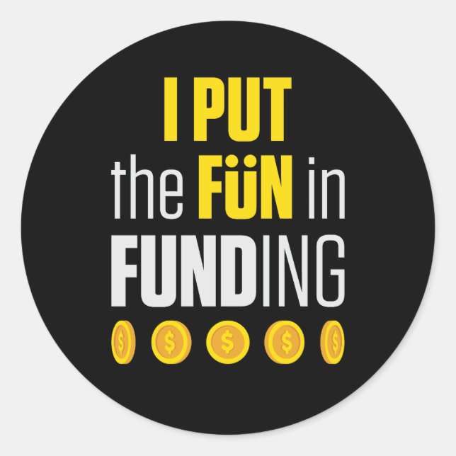 Mortgage Loan Officer I Put the Fun in Funding Classic Round Sticker (Front)