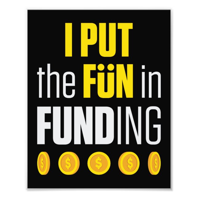 Mortgage Loan Officer I Put the Fun in Funding Photo Print (Front)