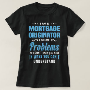 Mortgage Originator T-Shirt
