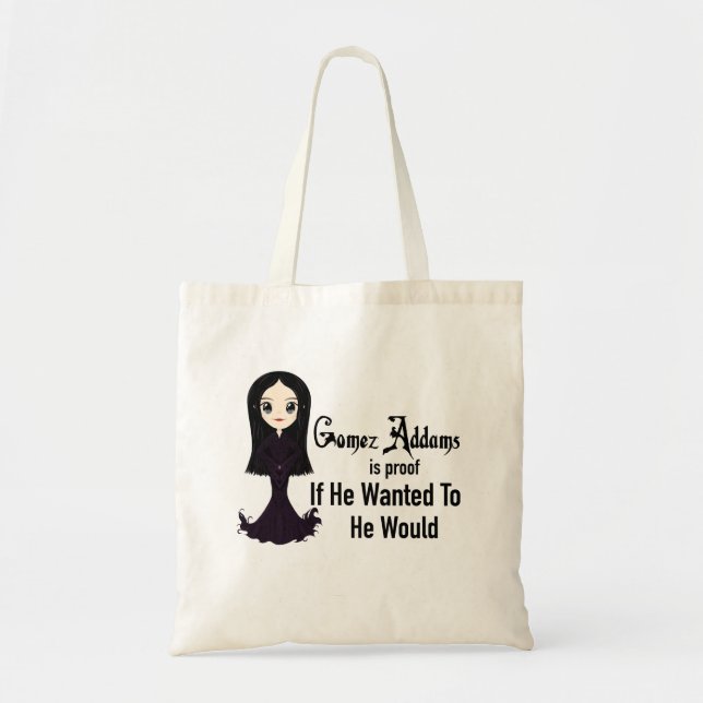 Morticia If He Wanted To Tote (Front)