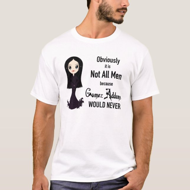 Morticia Not All Men Shirt (Front)