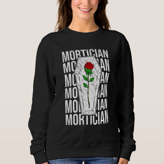 Mortician  Funeral Director Funeral Rites Sweatshirt (Front)